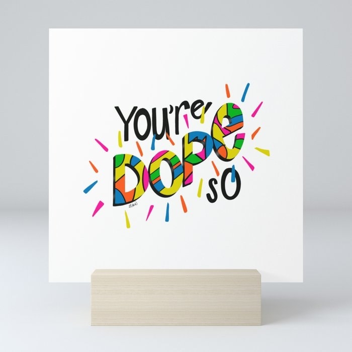 You&#x27;re Dope So print