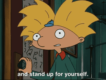 Arnold from &quot;Hey Arnold&quot; says &quot;and stand up for yourself&quot;