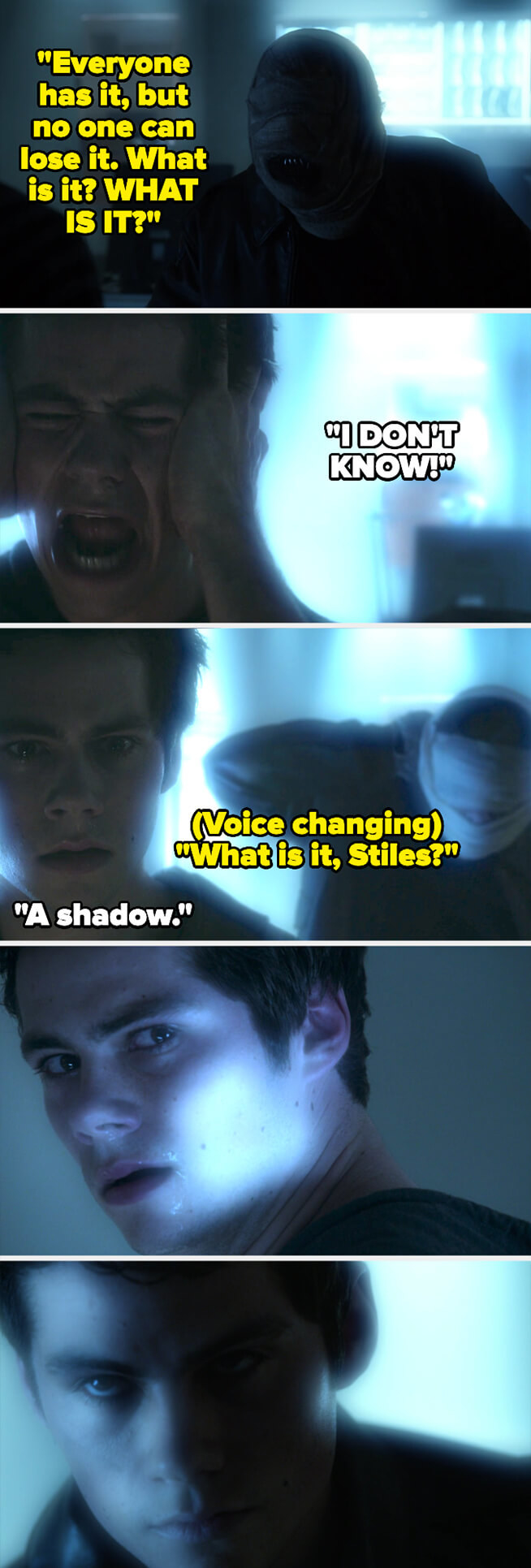 the nogitsune keeps asking Stiles what his riddle (&quot;everyone has it, but no one can lose it&quot;) means, and Stiles says &quot;I don&#x27;t know!&quot; then realizes it&#x27;s a shadow and turns to see himself