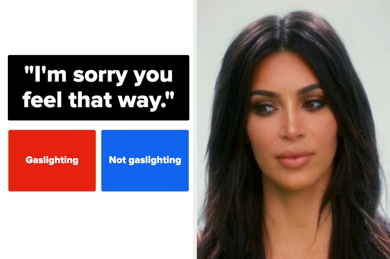 "I'm sorry you feel that way" and "Gaslighting" or "Not gaslighting" options