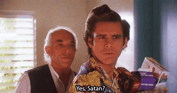Ace from &quot;Ace Ventura&quot; says &quot;Yes, Satan?&quot; to a man approaching him from behind
