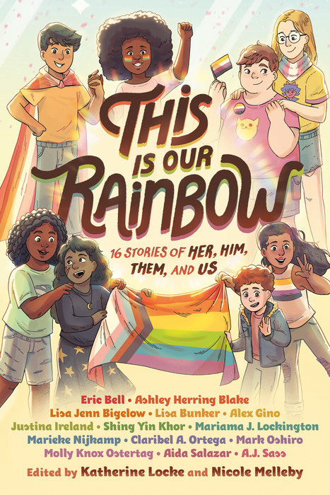 A diverse group of kids stands around the words &quot;This is our rainbow: 16 stories of her, him, them, and us.&quot; The kids at the bottom are holding a pride flag