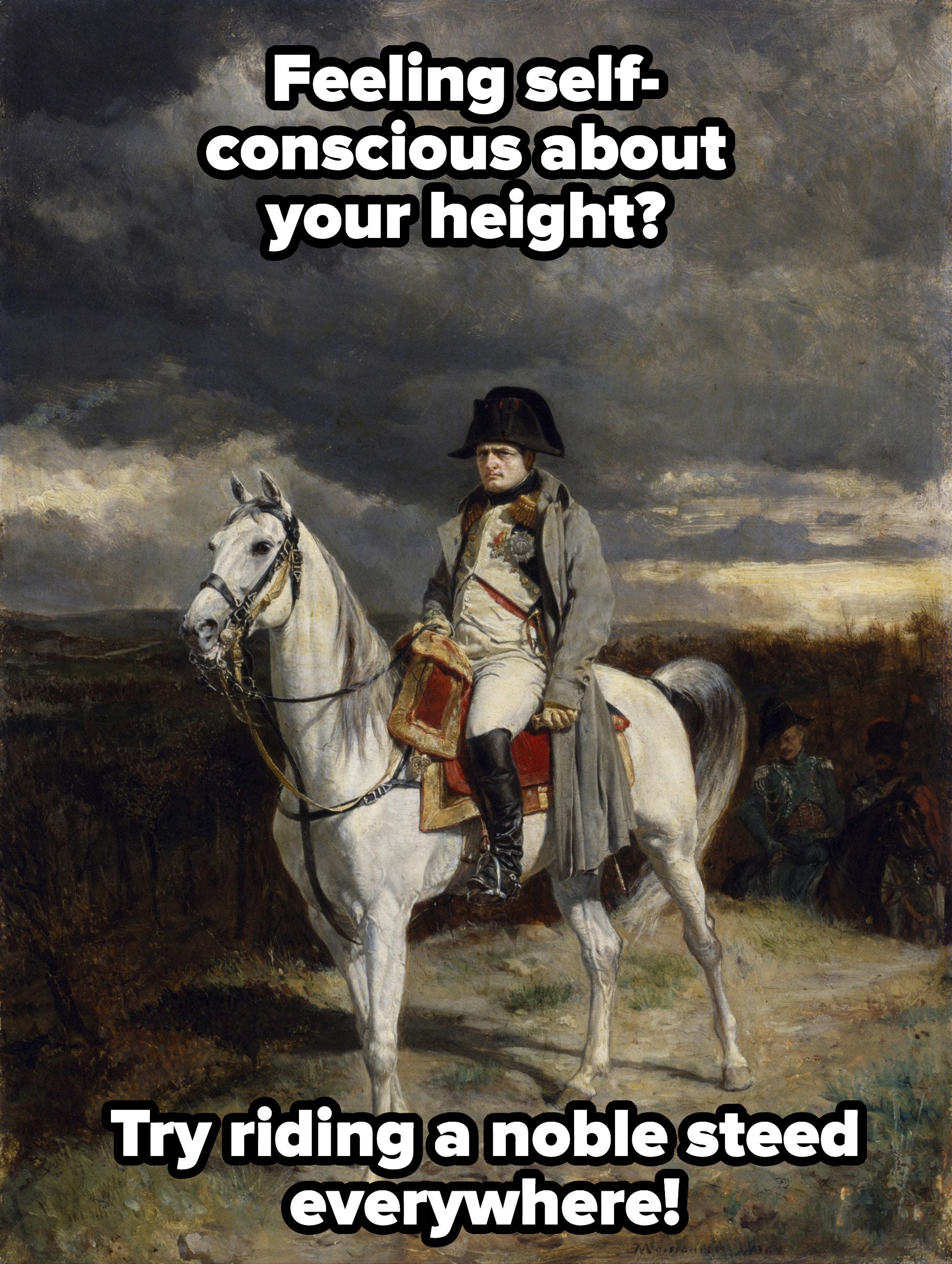 Napoleon on horseback, with caption: Feeling self-conscious about your height? Try riding a noble steed everywhere!