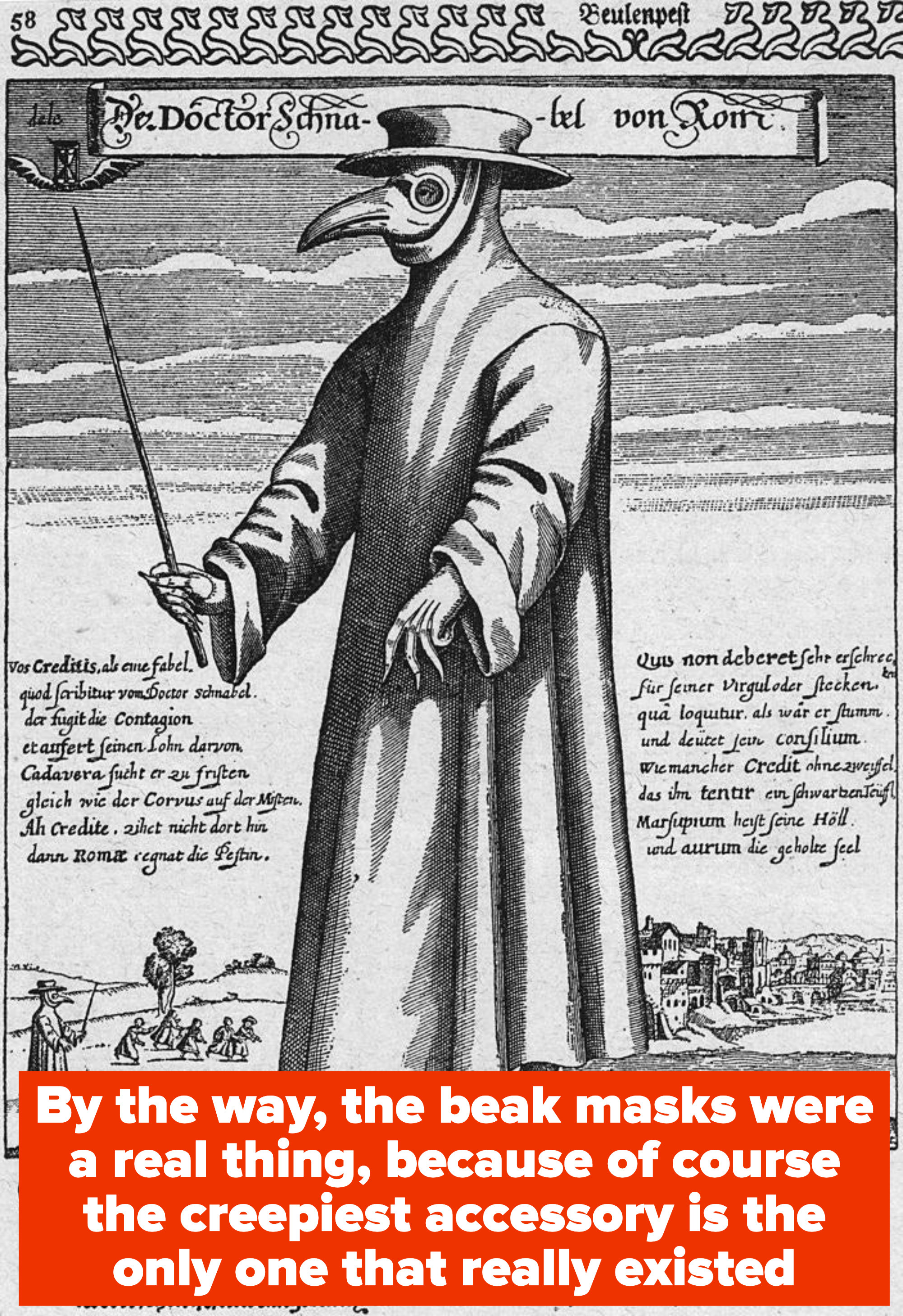 A plague doctor wearing a beaked mask, with caption: By the way, the beak masks were a real thing, because of course the creepiest accessory is the only one that really existed
