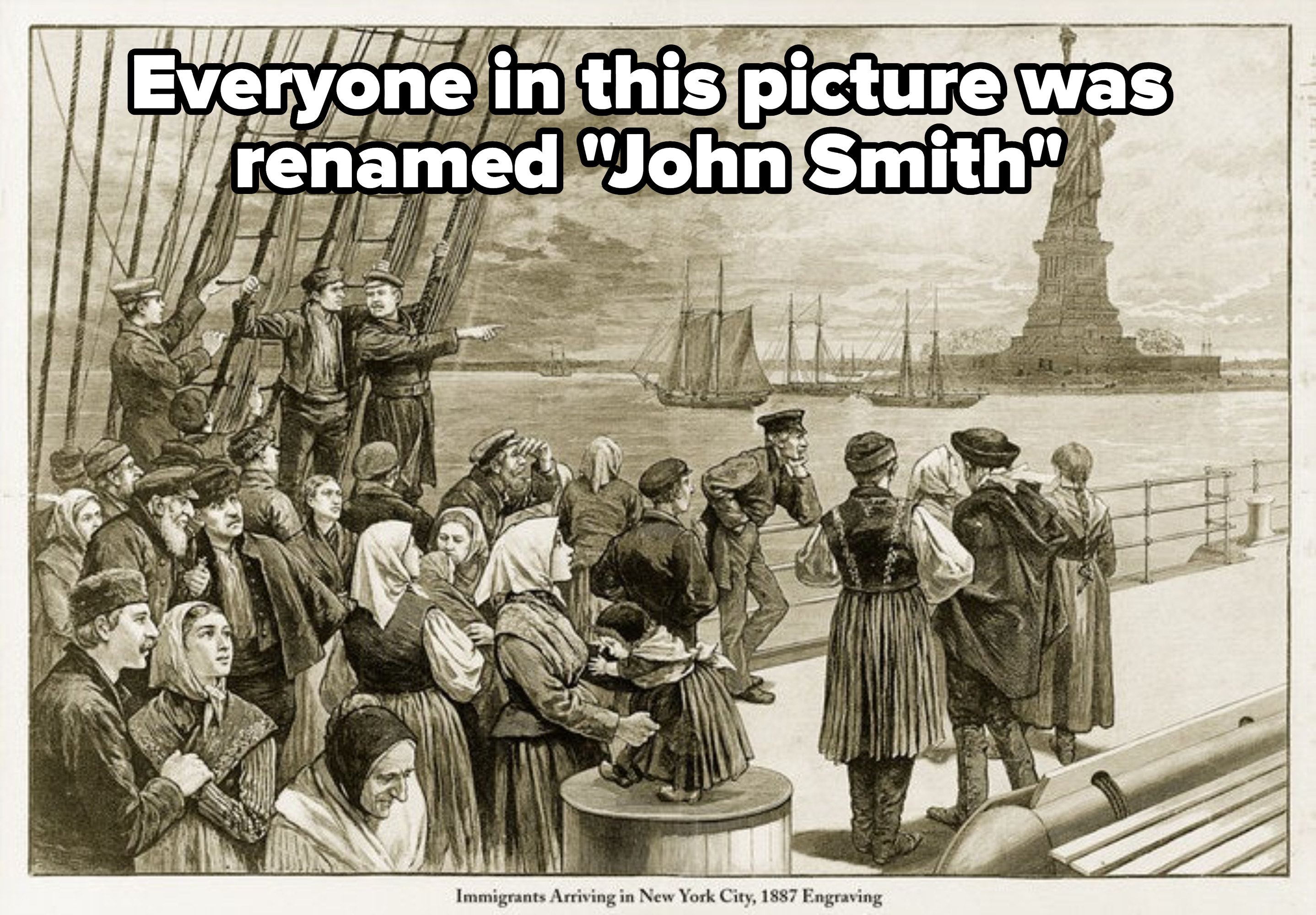 An engraving of immigrants arriving to New York City, with caption: Everyone in this picture was renamed John Smith
