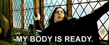 snape leans against a window saying My body is ready