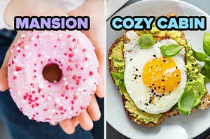 On the left, someone holding a donut with strawberry frosting and sprinkles labeled mansion, and on the right, a slice of avocado toast with a fried egg on top labeled cozy cabin