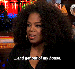 Oprah Winfrey says &quot;...and get out of my house&quot; in &quot;Watch What Happens Live with Andy Cohen&quot;