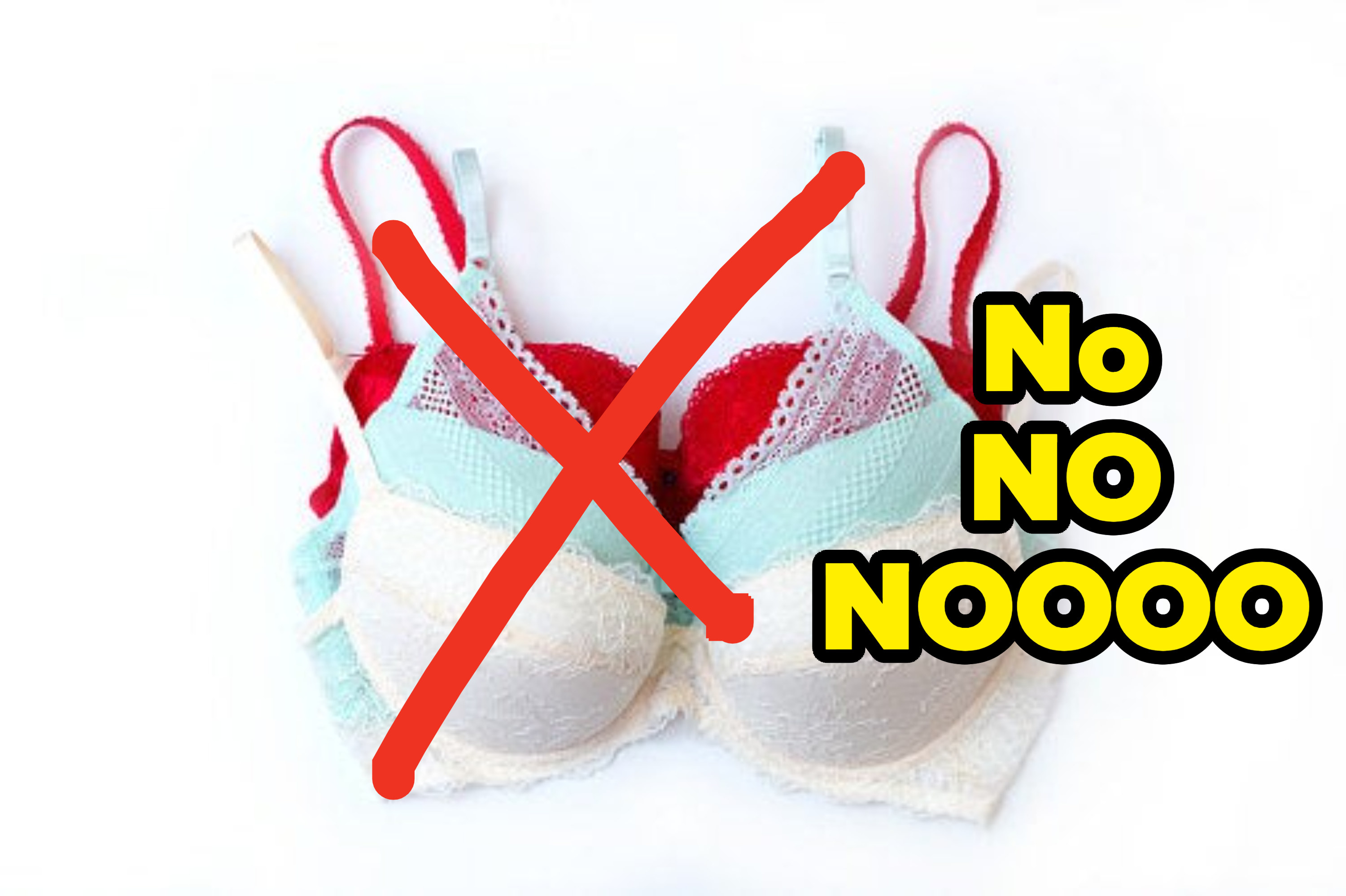 Three push up bras with an X over them, and the text, &quot;No, NO, NOOOO&quot; beside them