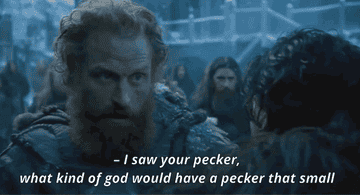 Kristofer Hivju as Tormund Giantsbane saying &quot;I saw your pecker, what kind of god would have a pecker that small&quot; to Kit Harington as Jon Snow