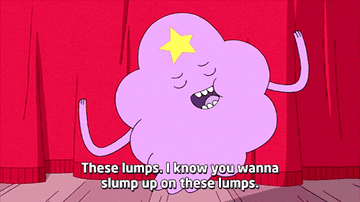 Lumpy Space Princess says, &quot;These lumps, I know you wanna slump on these lumps,&quot; on Adventure Time