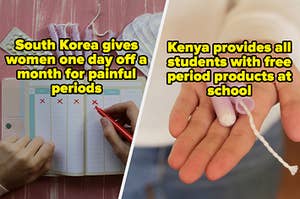 South Korea gives women one day off a month for painful periods. Kenya provides all students with free period products at school.