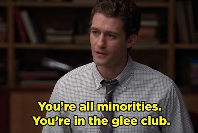 He says, &quot;You&#x27;re all minorities. You&#x27;re in the glee club&quot;