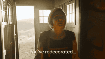 a gif from Doctor Who of the Doctor saying &quot;You&#x27;ve redecorated&quot;
