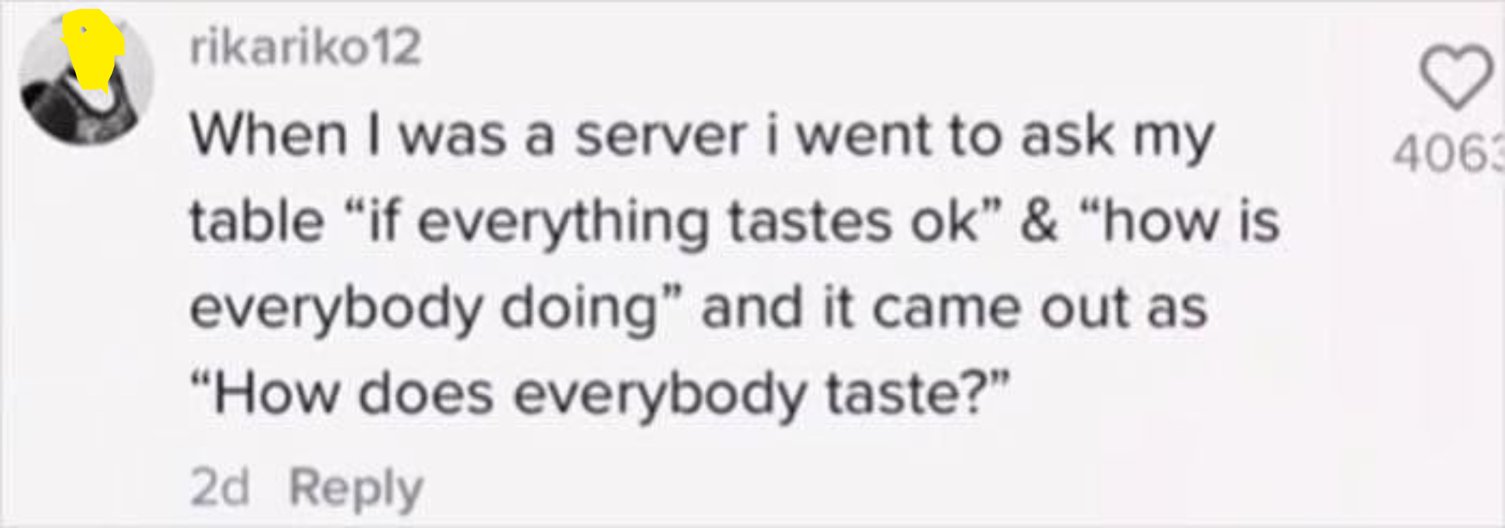 person asking how does everybody taste by mistake