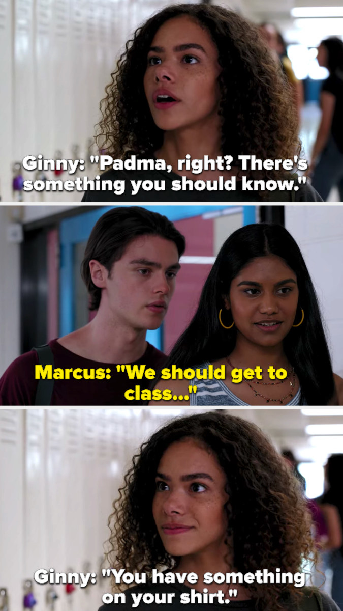 Ginny teases Marcus making him think she&#x27;s going to tell Padma they hooked up, only for her to say &quot;you have something on your shirt&quot; and walk away