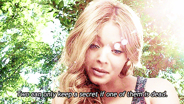 Ali saying &quot;two can only keep a secret if one of them is dead&quot; on Pretty Little Liars
