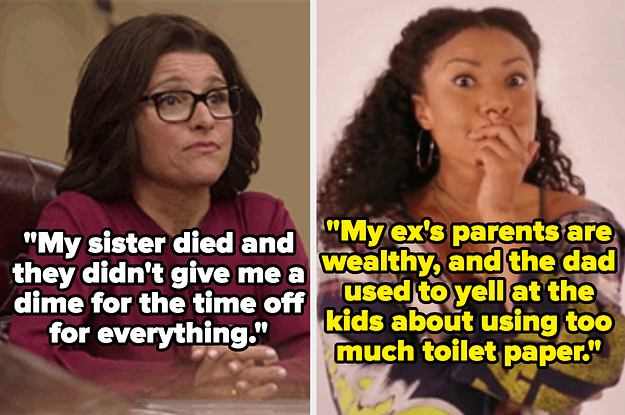 Selina from Veep captioned "My sister died and they didn't give me a dime for the time off" and a woman looking surprised captioned "My ex's parents are wealthy, and the dad used to yell at the kids about using too much toilet paper"