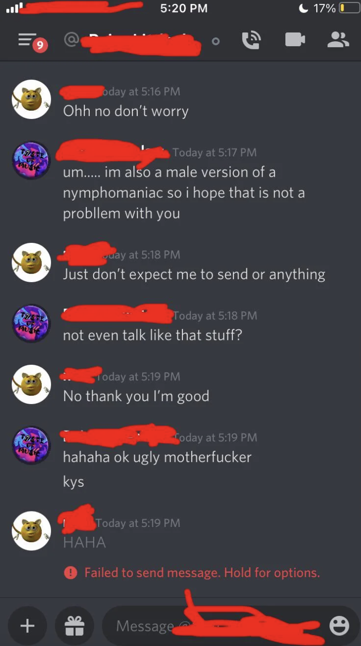 Woman: &quot;Don&#x27;t expect me to send anything&quot; &quot;Nice guy:&quot; &quot;Not even talk like that stuff?&quot; Woman: &quot;No thank you I&#x27;m good&quot; &quot;Nice guy:&quot; &quot;Hahaha ok ugly motherfucker kys&quot;
