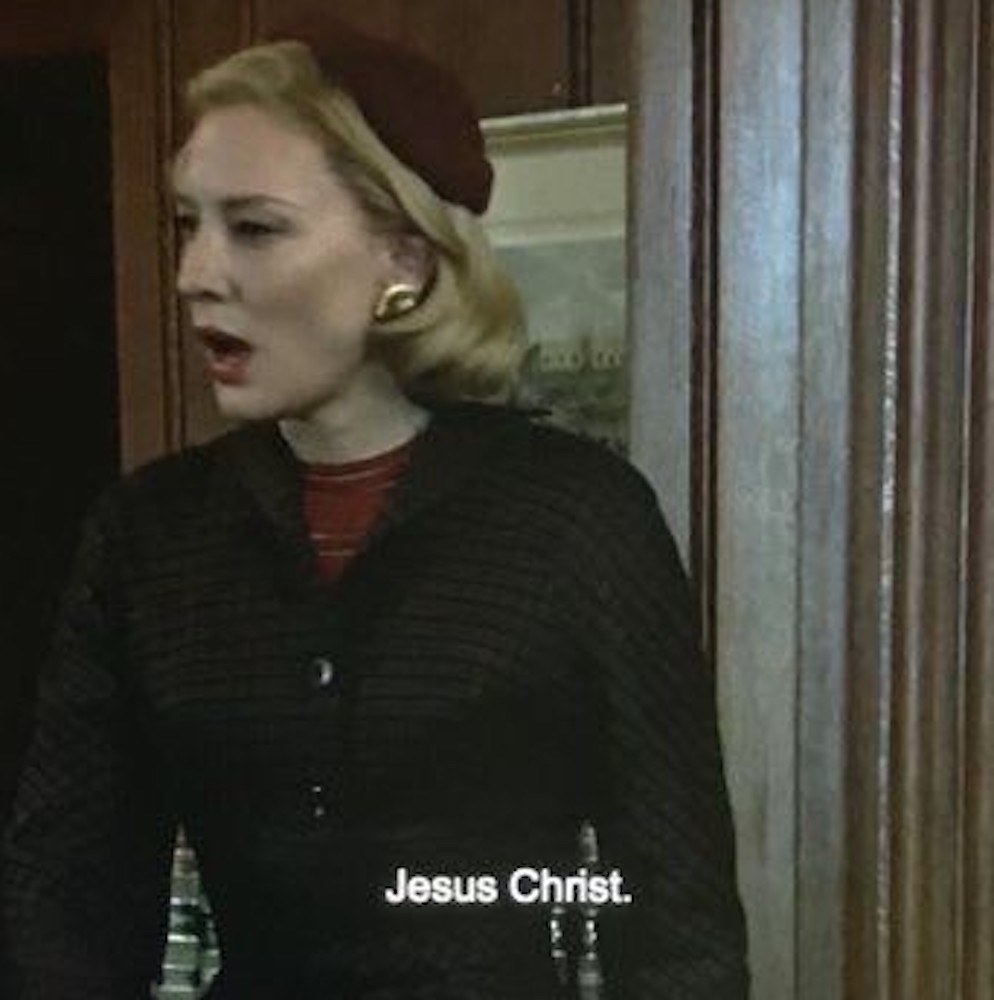 Cate Blanchett in &quot;Carol&quot; saying: &quot;Jesus Christ&quot;