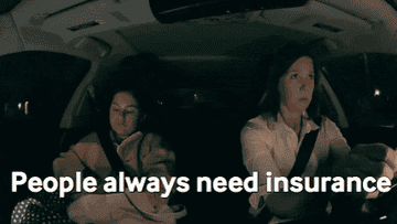 &quot;People always need insurance&quot;