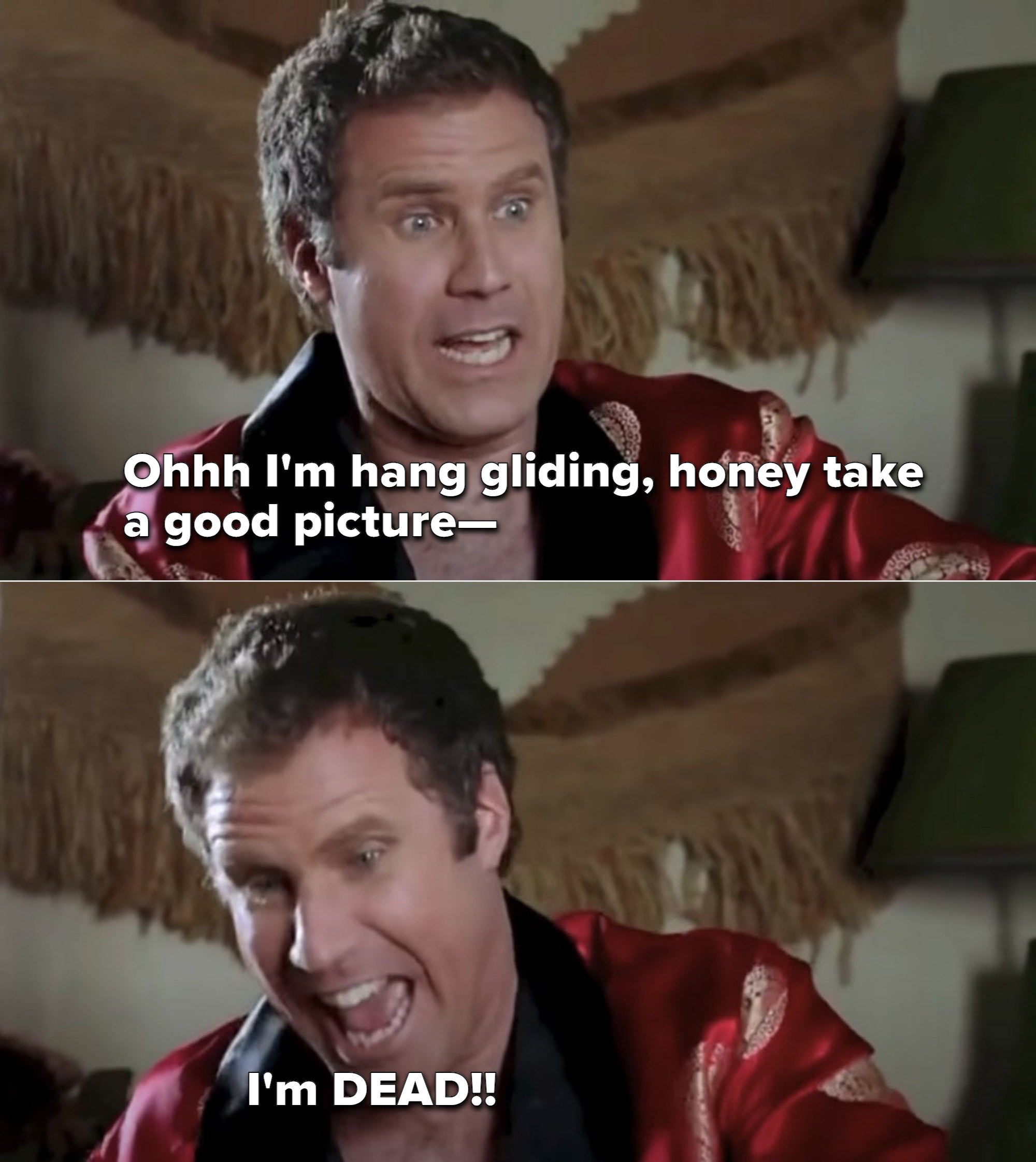 Will Ferrell says &quot;Ohhh, I&#x27;m hang gliding, honey, take a good picture—&quot; and then &quot;I&#x27;m dead!&quot;