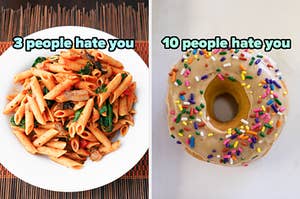 On the left, a plate of penne with marinara sauce labeled 3 people hate you, and on the right, a donut with sprinkles labeled 10 people hate you