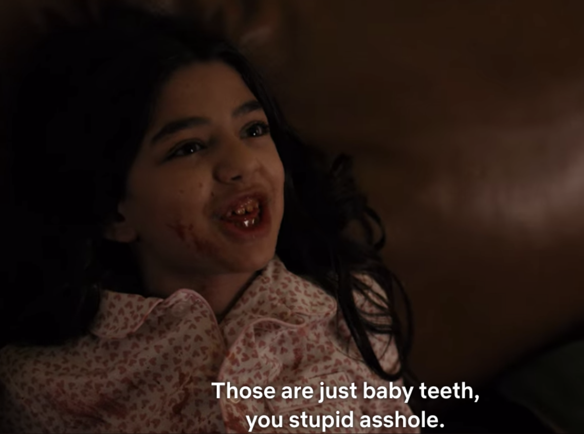 A young child is flashing her bloody teeth saying, &quot;Those are just baby teeth, you stupid asshole.&quot;