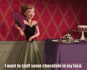 Princess Anna in &quot;Frozen&quot; saying &quot;I want to stuff some chocolate in my face.&quot;