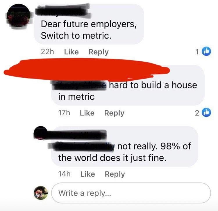 person who says you cannot build a house usiing the metric system
