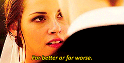 Bella saying, &quot;For better or for worse&quot;