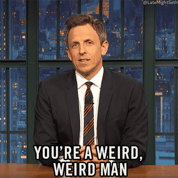 Man saying you&#x27;re a weird weird man