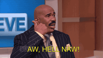 Steve Harvey saying, &quot;Aw, hell naw!&quot;