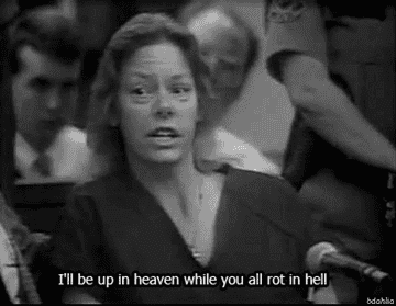GIF of aileen wuornos saying I&#x27;ll be up in heaven while you all rot in hell