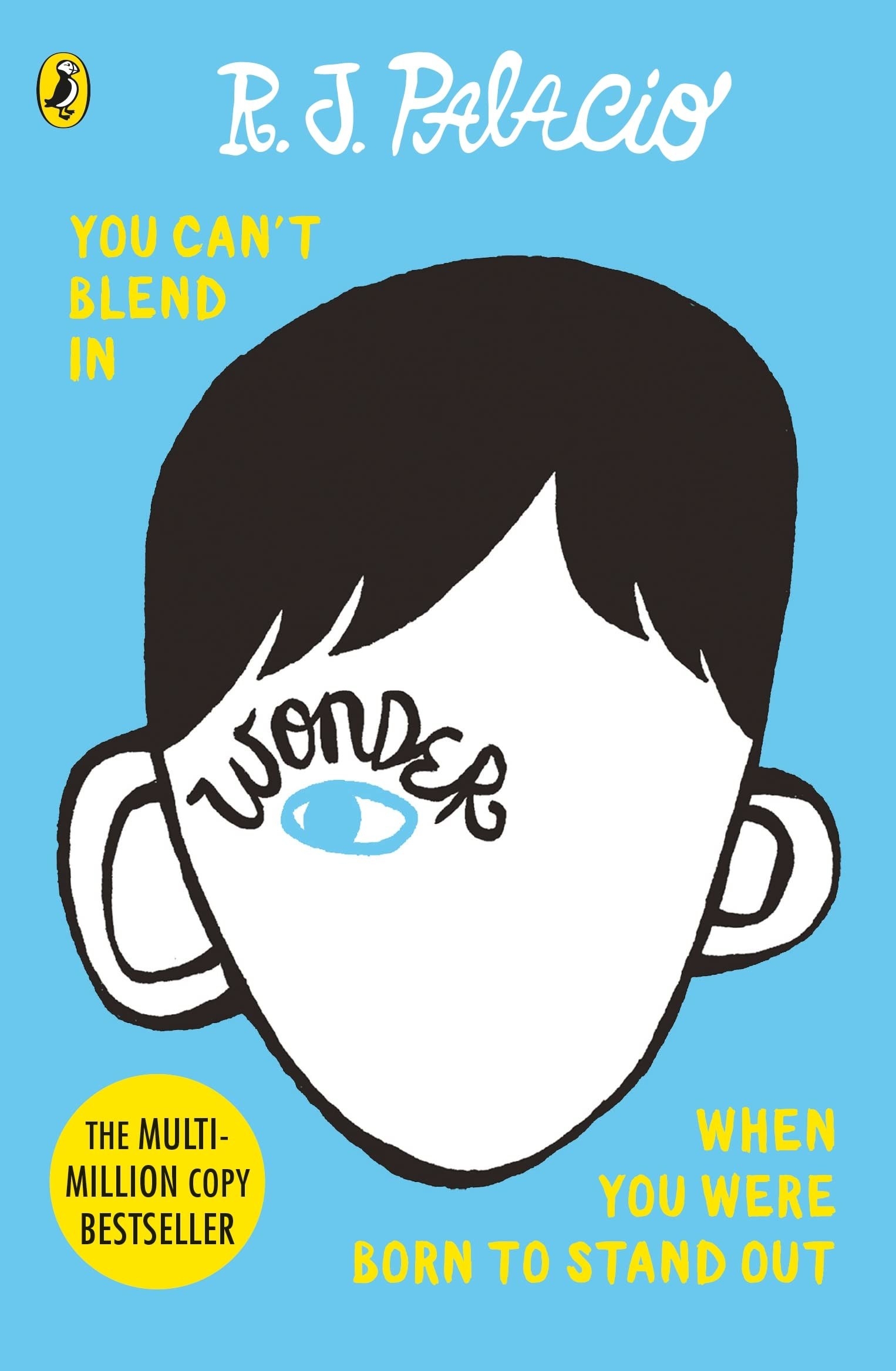 Light blue book cover with an outline of a boys head, one blue eye and the word &quot;Wonder&quot; written around it. In yellow writing it says &quot;you can&#x27;t blend in&quot; at the top and &quot;If you were born to stand out&quot; at the bottom.