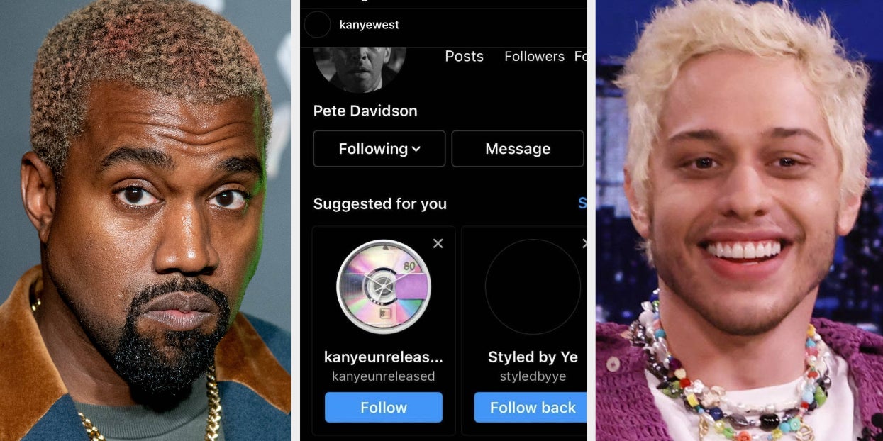 Kanye West Posted And Deleted A Screenshot Of Himself
Following Pete Davidson’s New Instagram Account Days After Being
Called Out For Harassing Him And Kim Kardashian