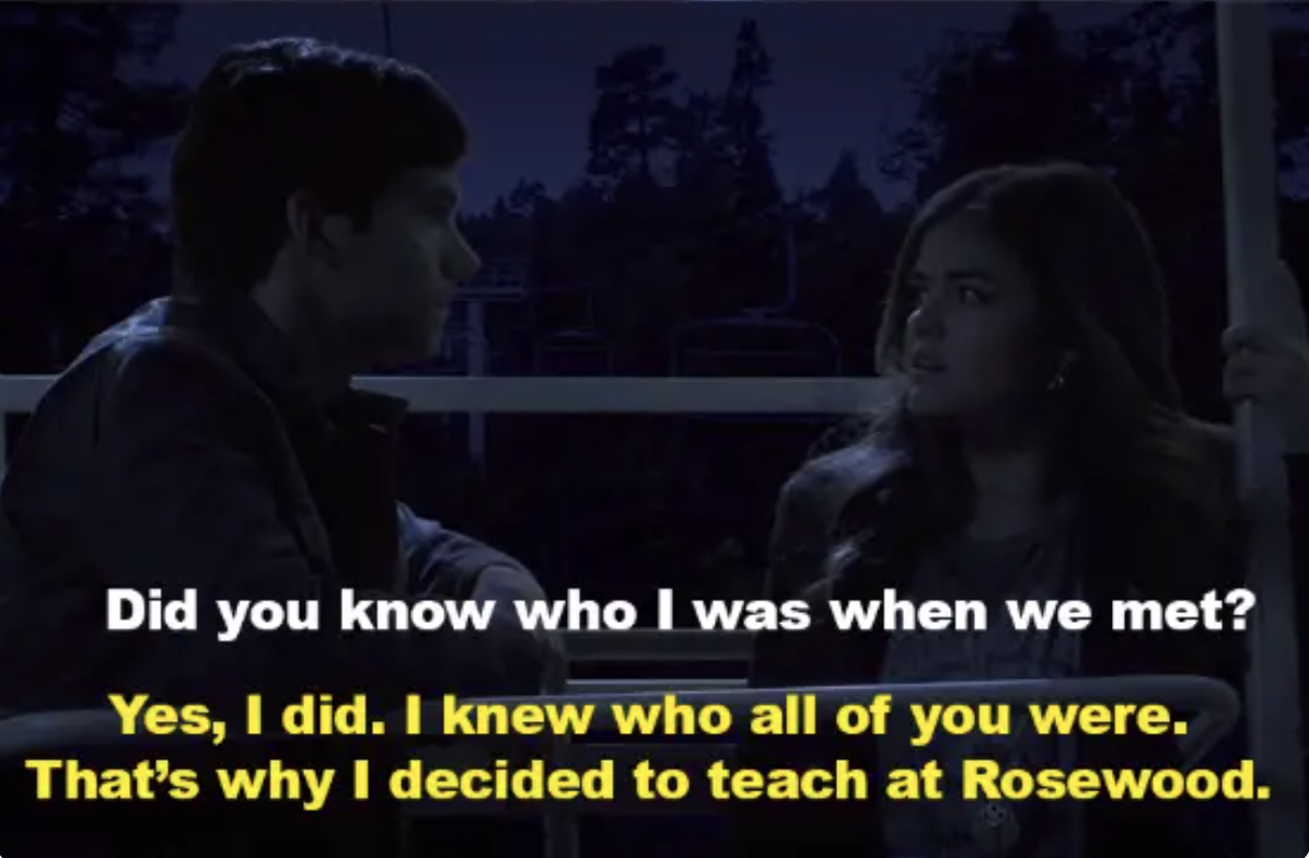 Ezra tells Aria he knew who Aria and her friends were and that&#x27;s why he started teaching at Rosewood