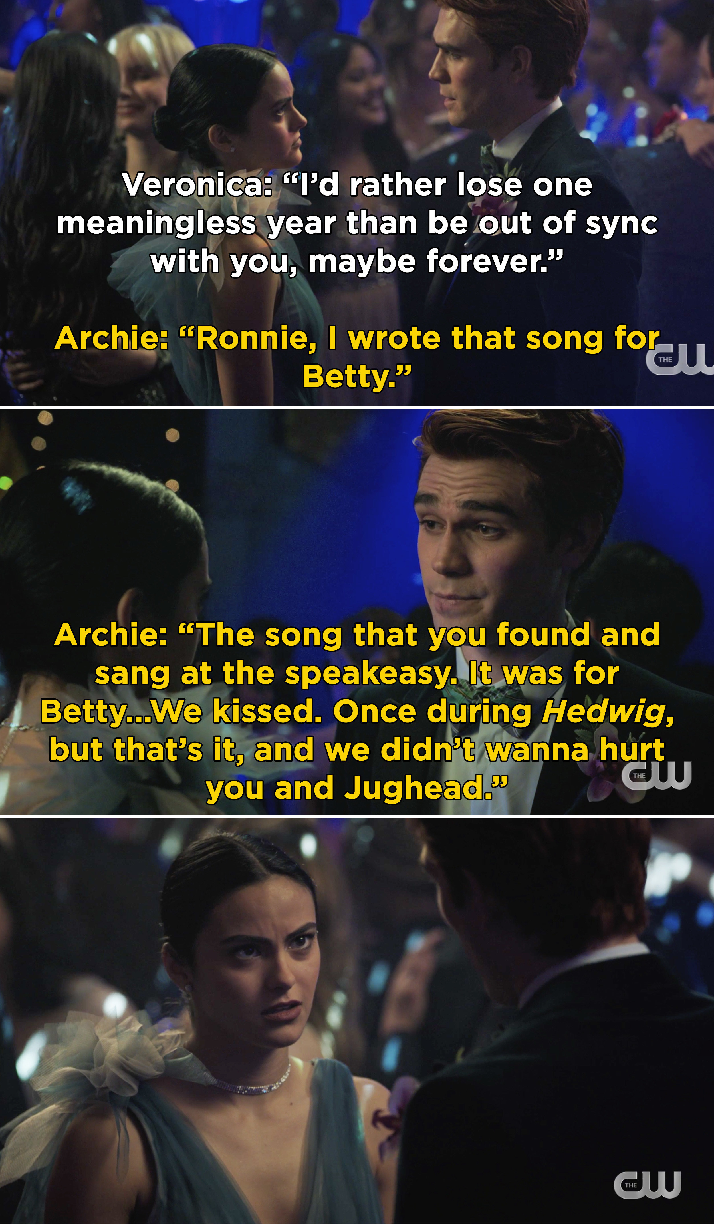 Archie tells Veronica he wrote the song for Betty and they kissed once but didn&#x27;t want to hurt her or Jughead