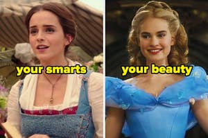On the left, Emma Watson as Belle on Beauty and the Beast labeled your smarts, and on the right, Lily James as Cinderella labeled your beauty
