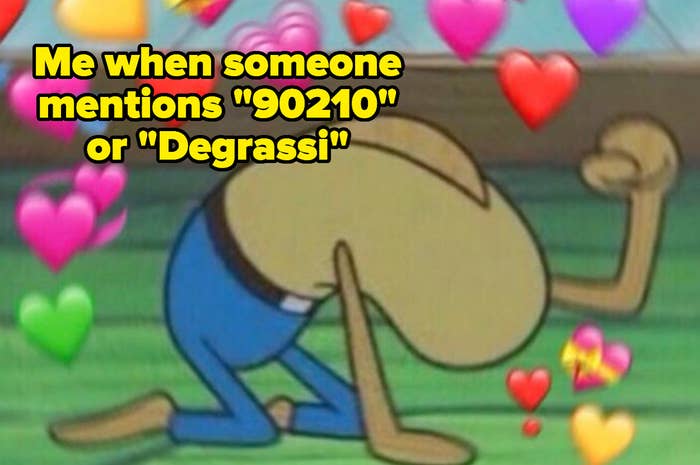 meme of SpongeBob fish banging on the ground surrounded by hearts captioned &quot;Me when someone mentions 90210 or Degrassi&quot;