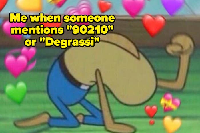 meme of SpongeBob fish banging on the ground surrounded by hearts captioned "Me when someone mentions 90210 or Degrassi"