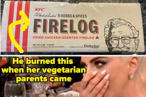 A fried chicken scented firelog and the text he burned this when her vegetarian parents came