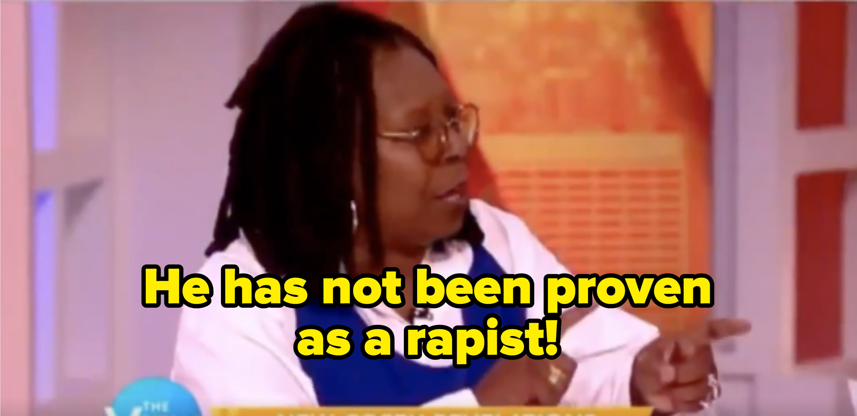 Whoopi saying &quot;He has not been proven as a rapist!&quot;