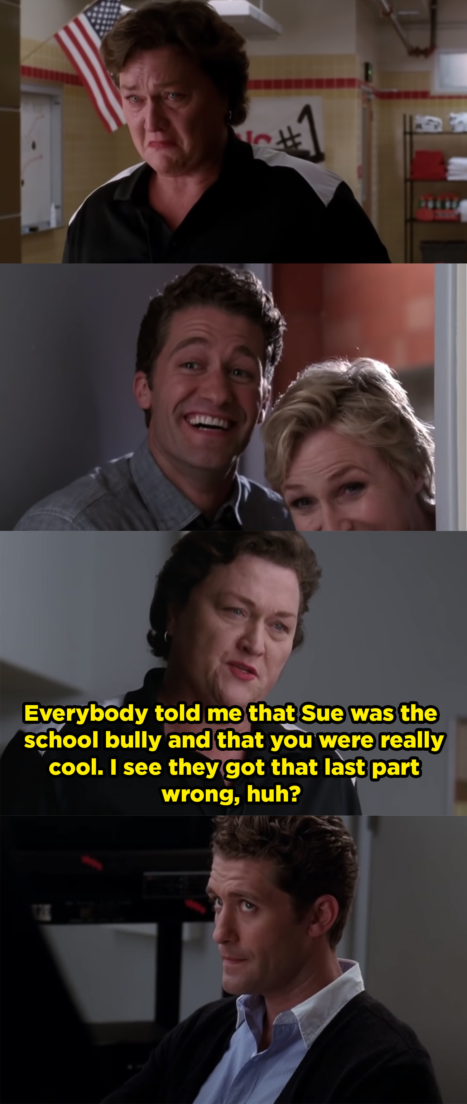 Beiste cries and Sue and Schue laugh in the doorway. Then Beiste says that he thought Schue was the cool one, but turns out he was wrong