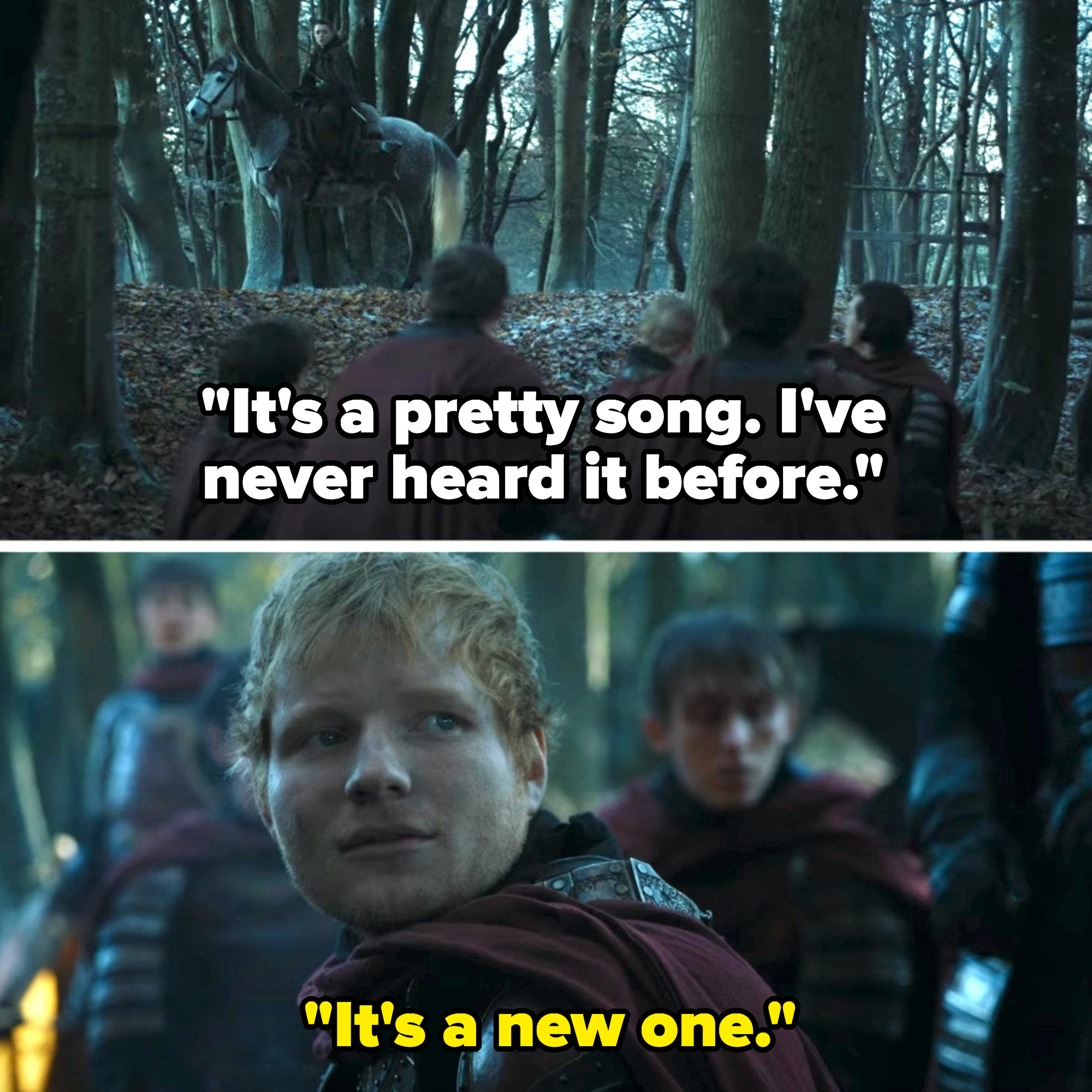 Arya says &quot;It&#x27;s a pretty song, I&#x27;ve never heard it before,&quot; Ed Sheeran replies &quot;It&#x27;s a new one&quot;