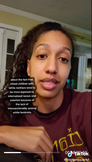 Woman on TikTok saying, &quot;about the fact that mixed children with white mothers tend to. be more exposed to internalized racism and colorism because of the lack of intersectionality among white feminists.&quot;