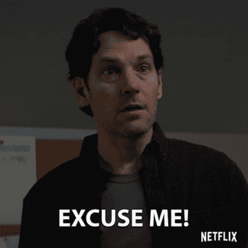 Paul Rudd saying &quot;excuse me!&quot;