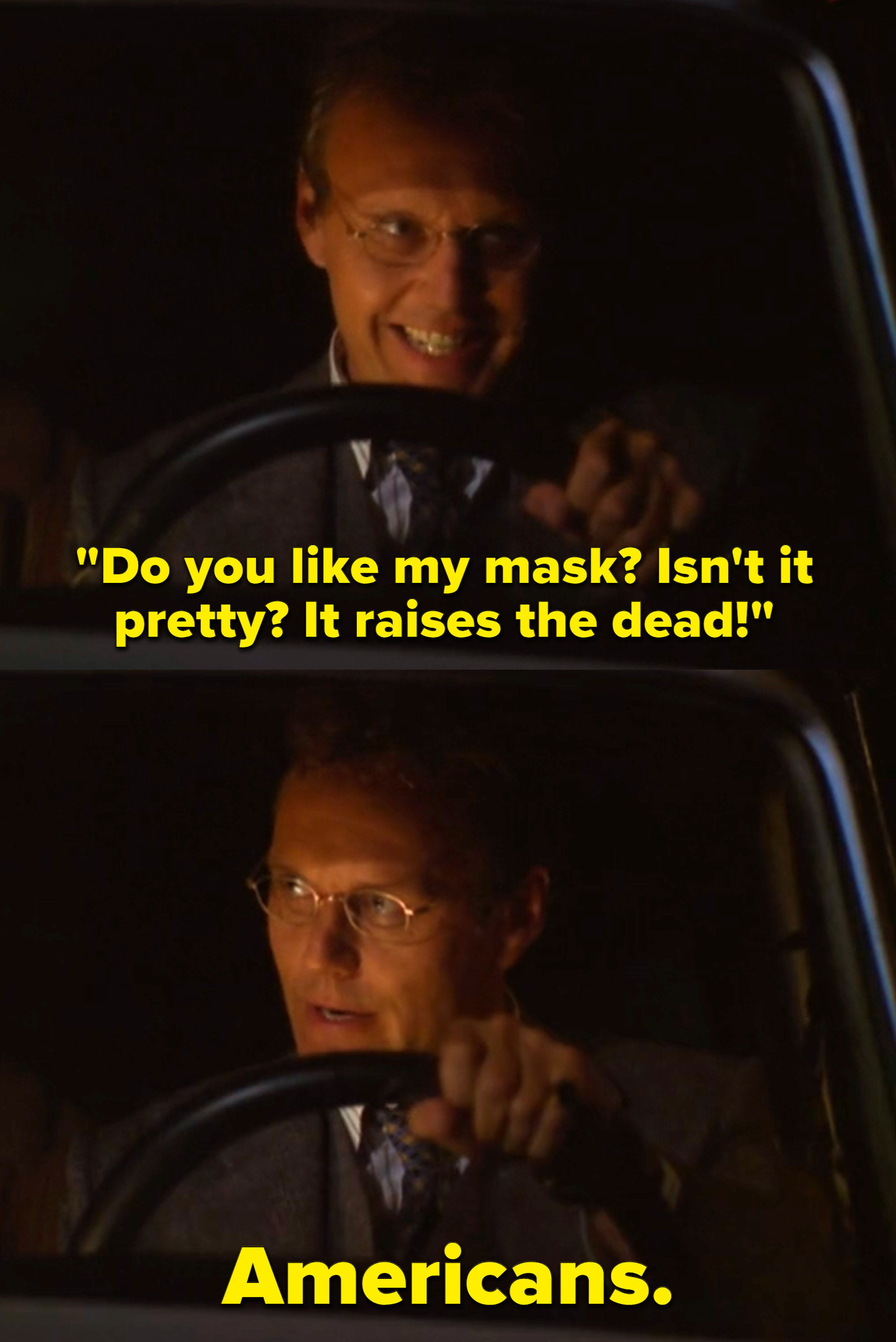 Giles mockingly saying &quot;Do you like my mask? Isn&#x27;t it pretty? It raises the dead! Americans.&quot;