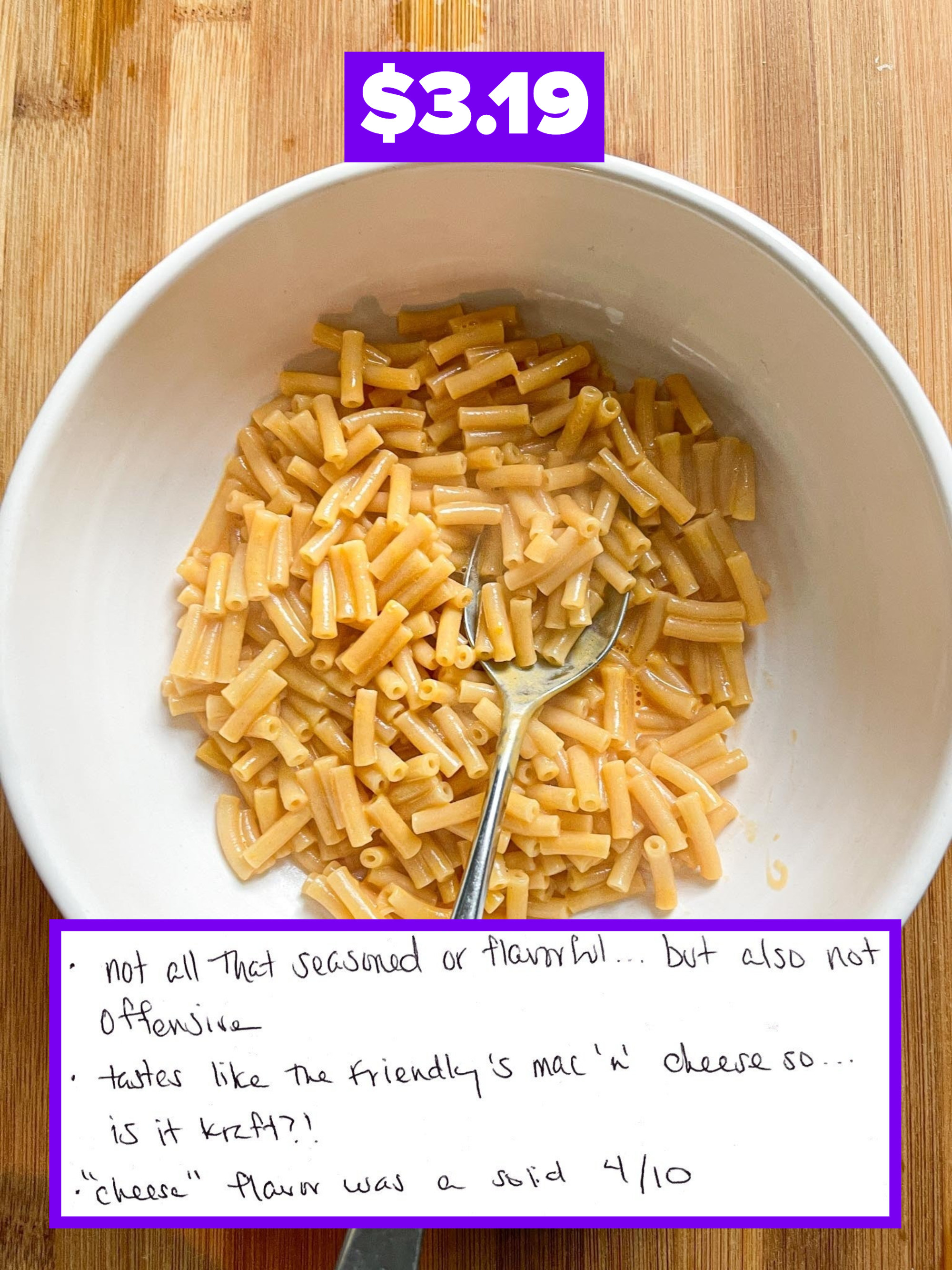 Cost: $3.19; author&#x27;s handwritten notes at the bottom, including &quot;not all that seasoned, but also not offensive&quot; and &quot;tastes like the Friendly&#x27;s mac &#x27;n&#x27; cheese&quot;