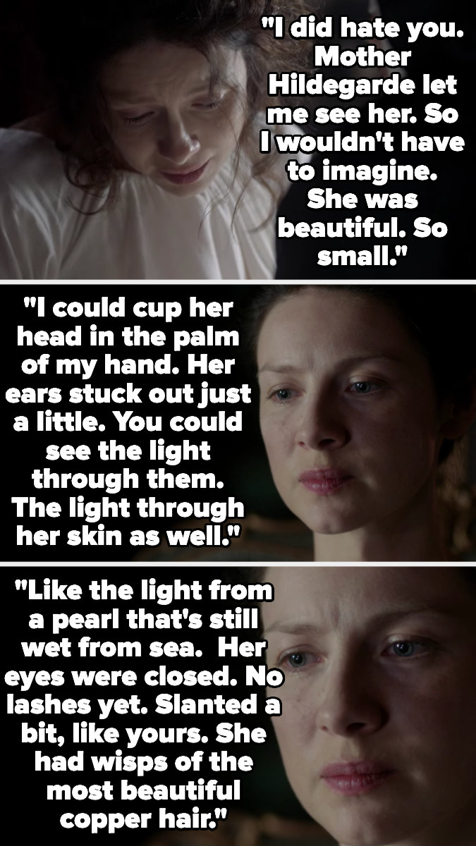 Claire says she hated Jamie, then says Mother Hildegarde let her see their baby so she wouldn't have to imagine, then she describes her as beautiful and small with wisps of copper hair and no lashes yet